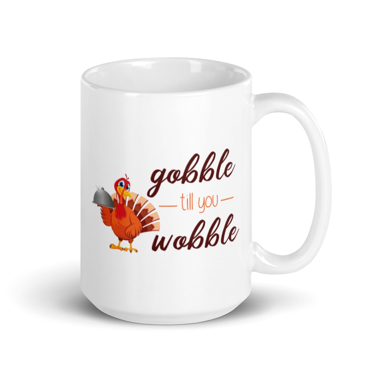 Gobble til you Wobble White glossy mug