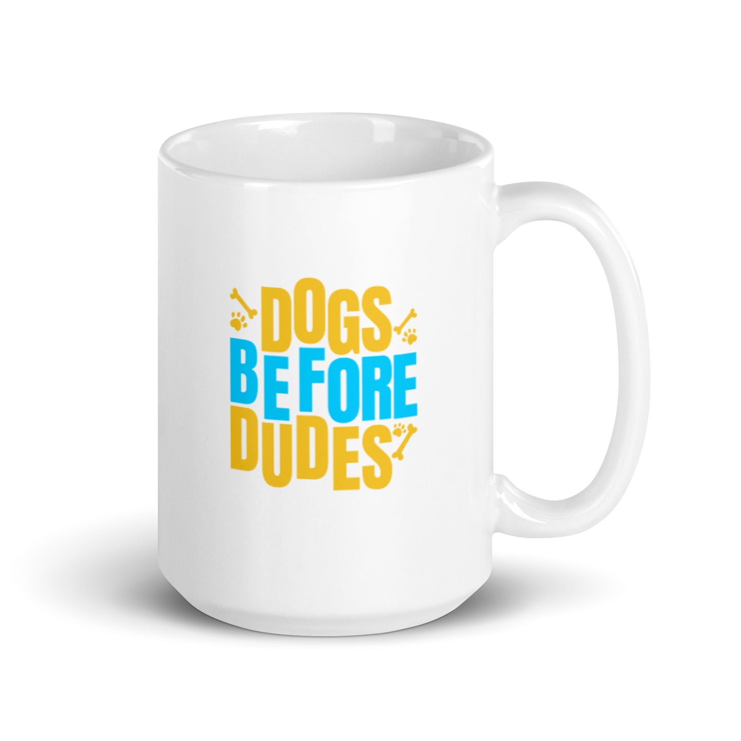Dogs Before Dudes White glossy mug