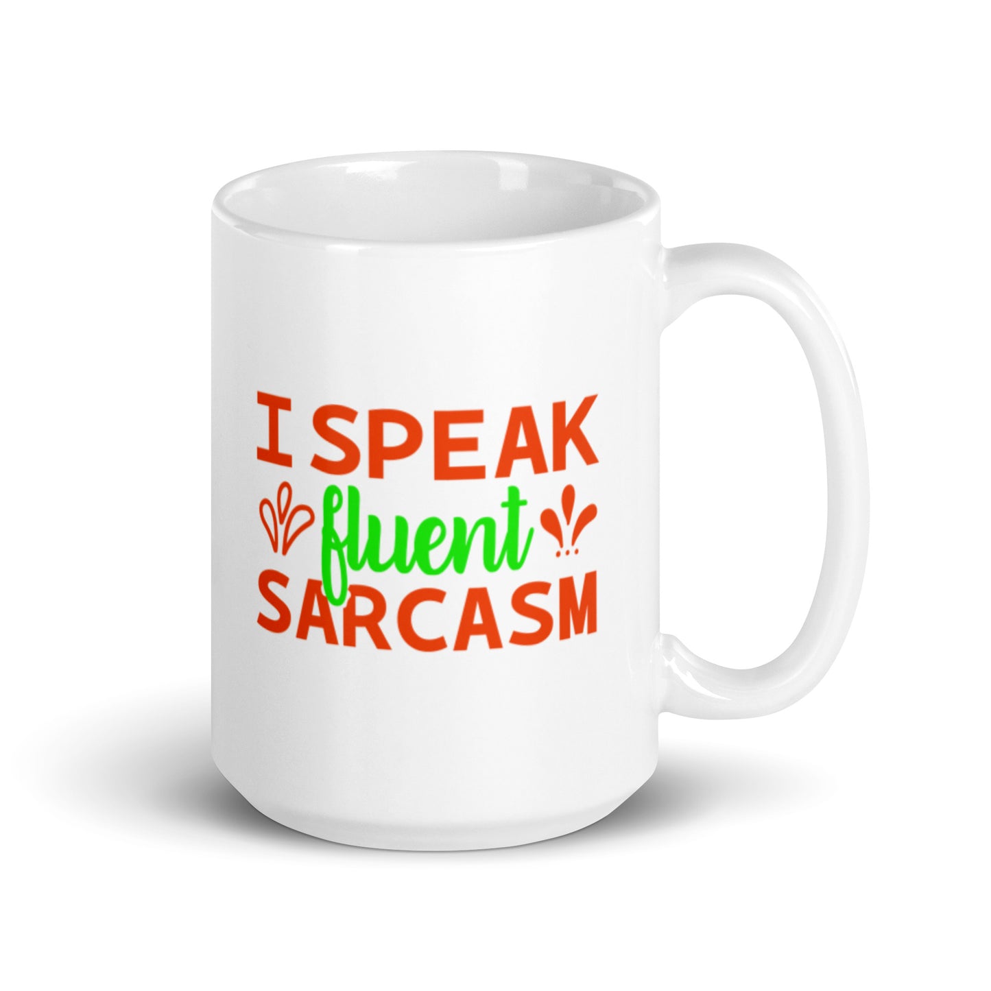 I Speak Fluent Sarcasm White glossy mug