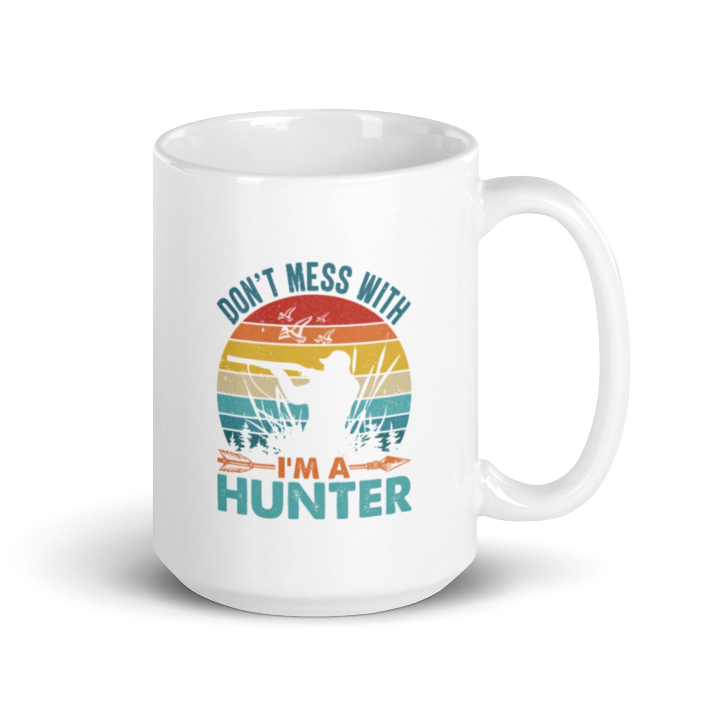 Don't Mess With Me I'm a Hunter White glossy mug
