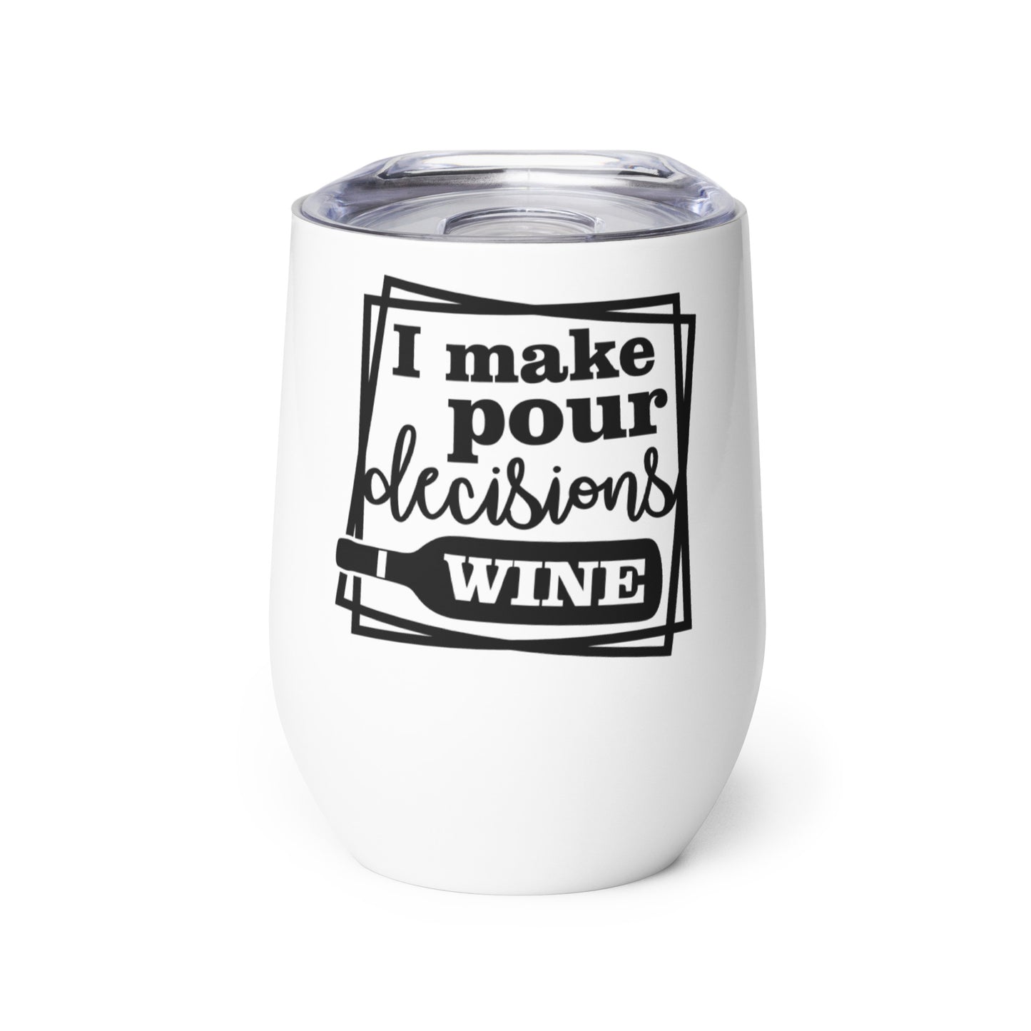 I Make Pour Decisions Wine tumbler