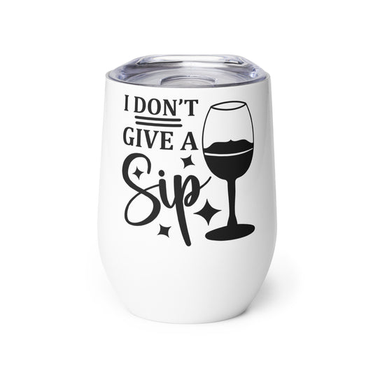 I Don't Give a Sip Wine tumbler