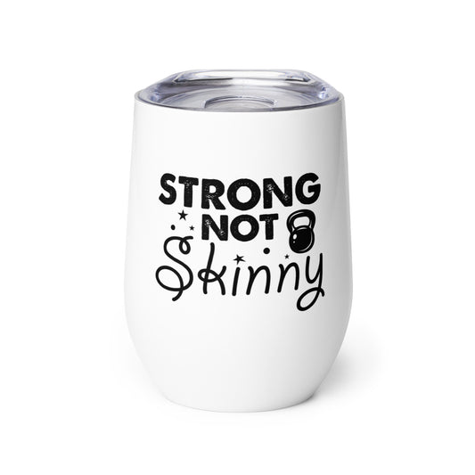 Strong But Not Skinny Wine tumbler