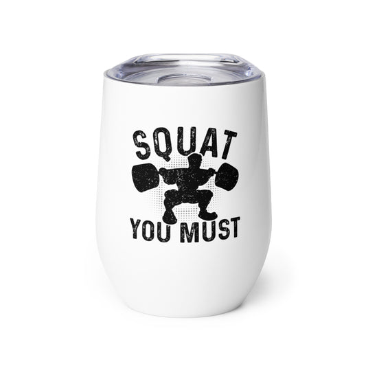 Squat You Must Wine tumbler