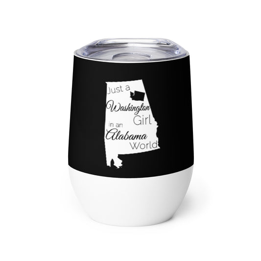 Just a Washington Girl in an Alabama World Wine tumbler