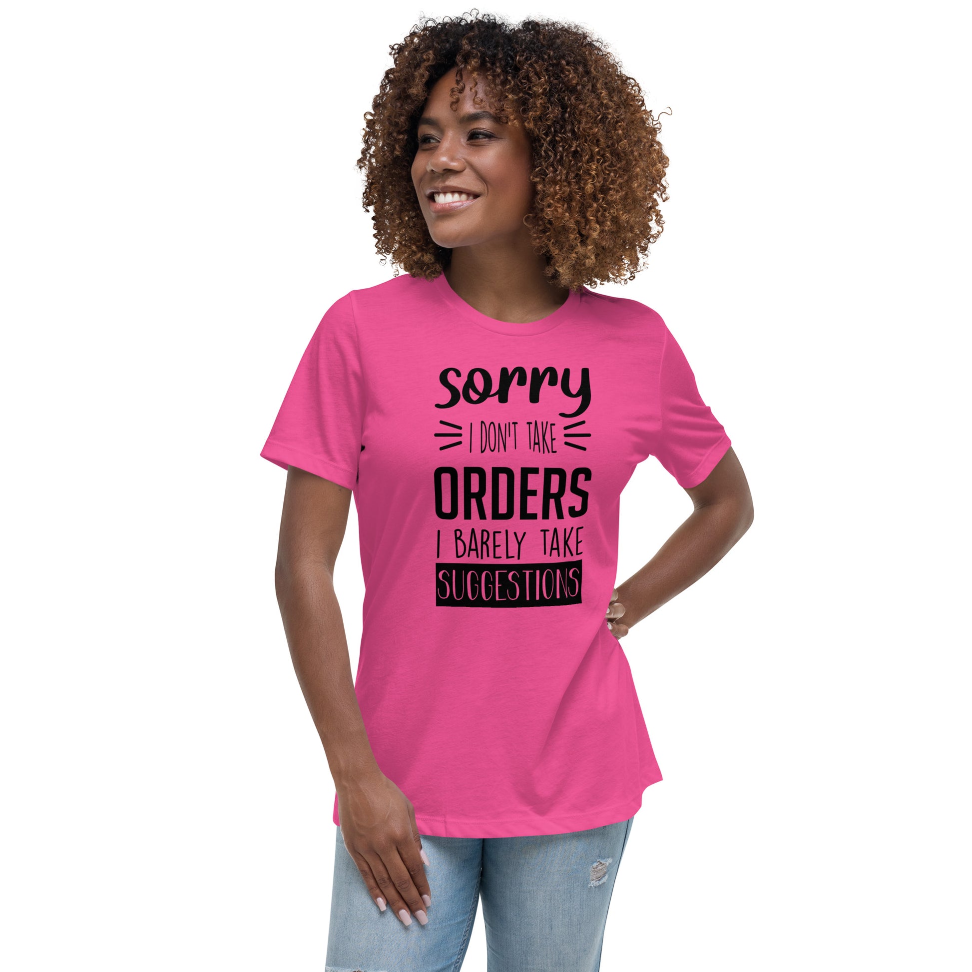 Sorry I Don't Take Orders Women's Relaxed T-Shirt