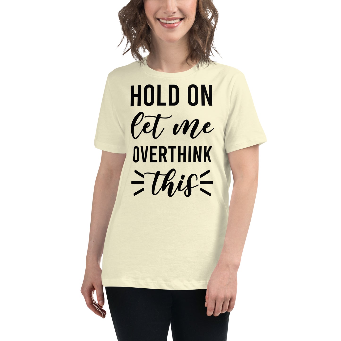 Hold On Let Me Overthink This Women's T-shirt