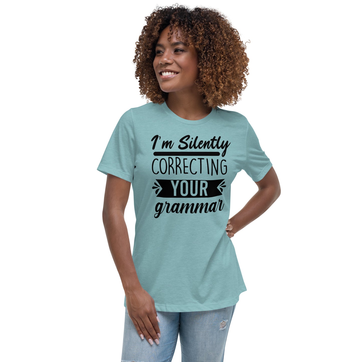 I'm Silently Correcting Your Grammar Women's Relaxed T-Shirt
