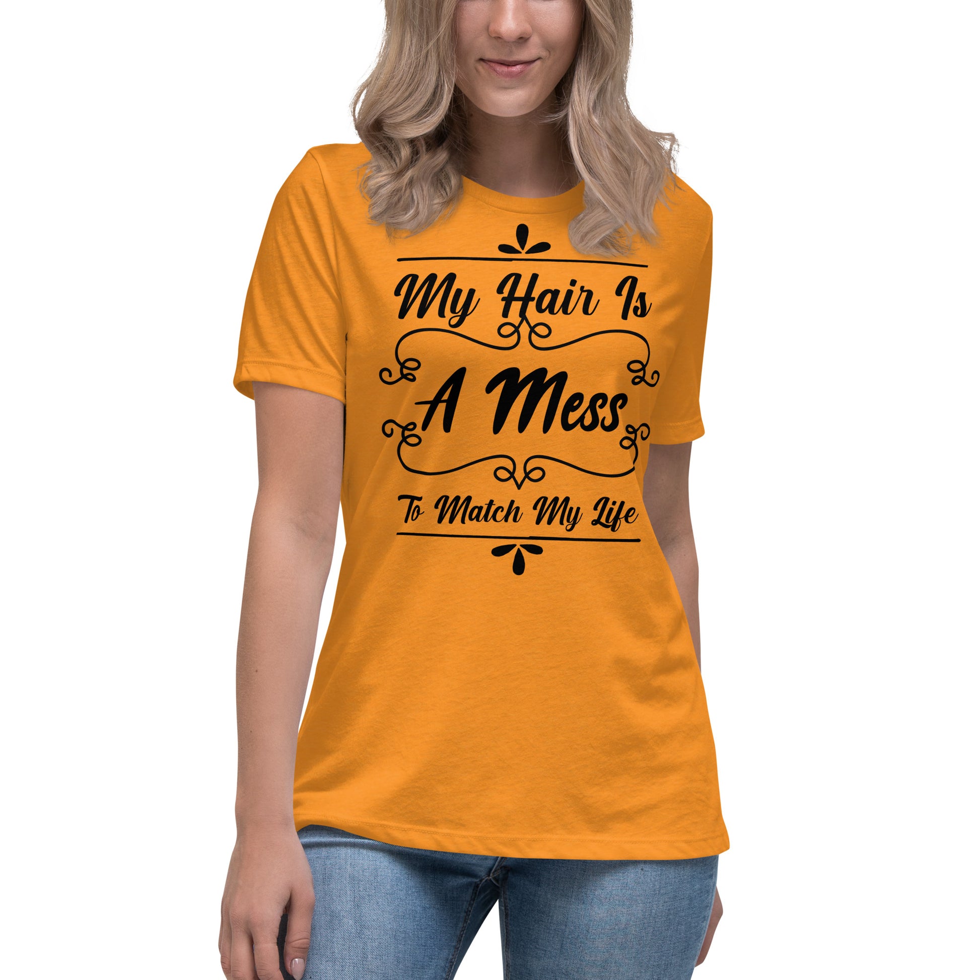 My Hair is a Mess to Match My Life Women's Relaxed T-Shirt
