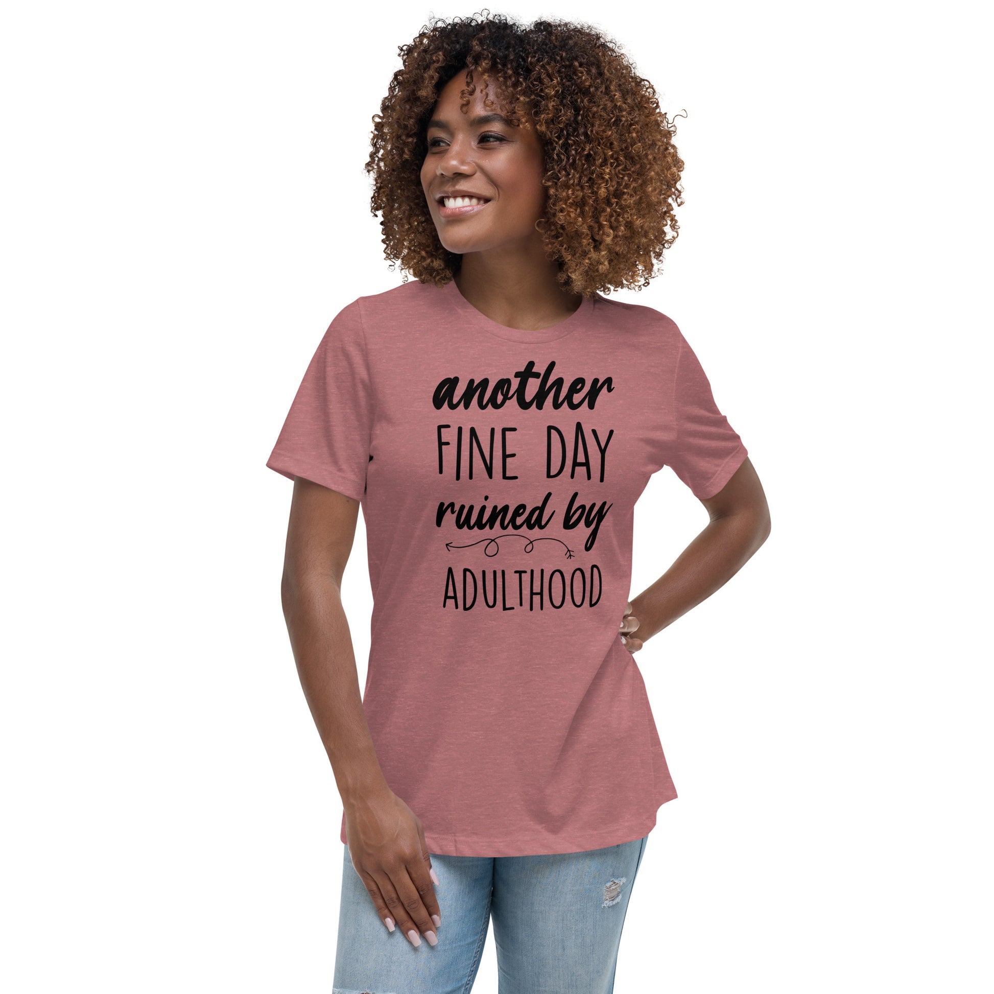 Another Fine Day Ruined by Adulthood Tshirt