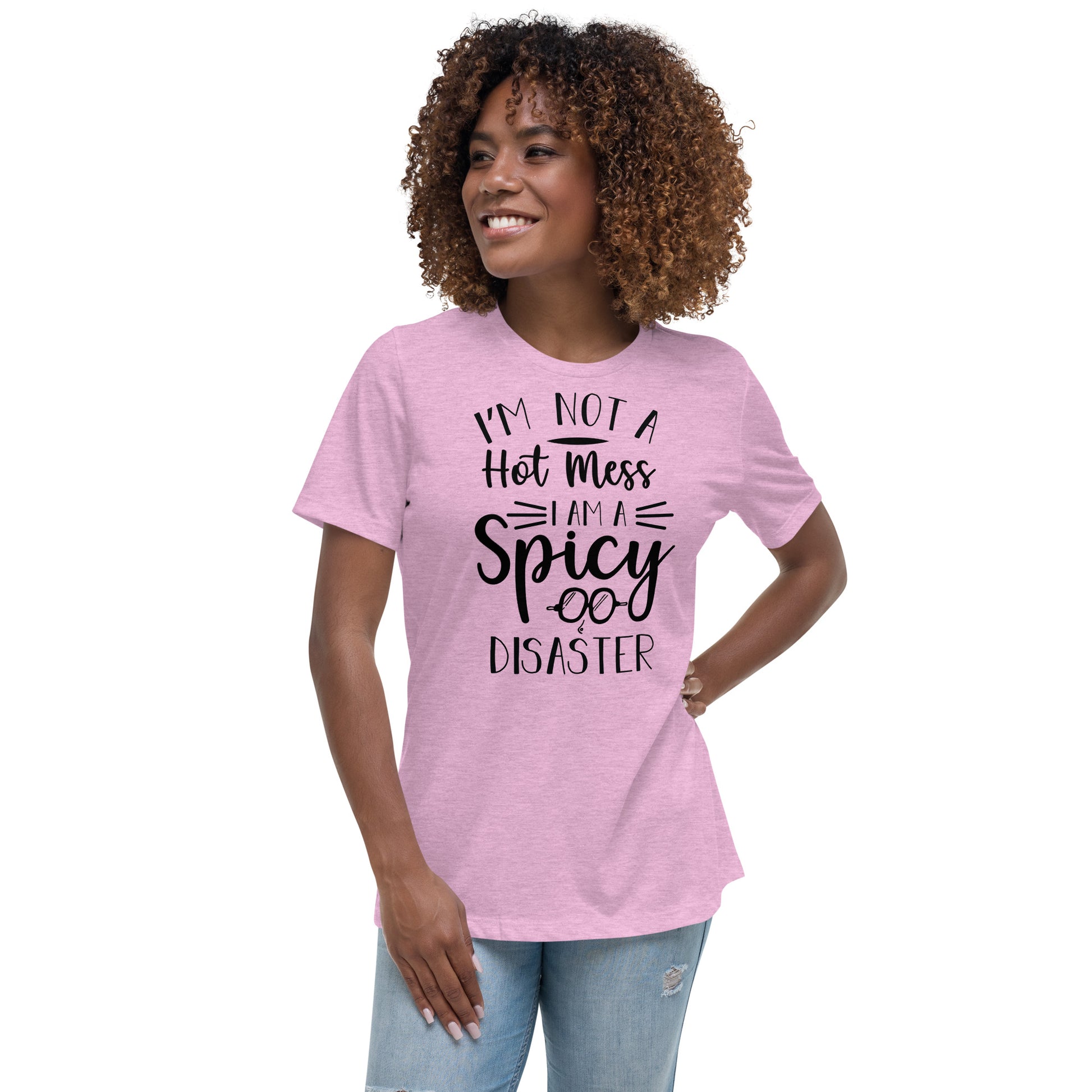 I'm Not a Hot Mess I'm a Spicy Disaster Women's Relaxed T-Shirt