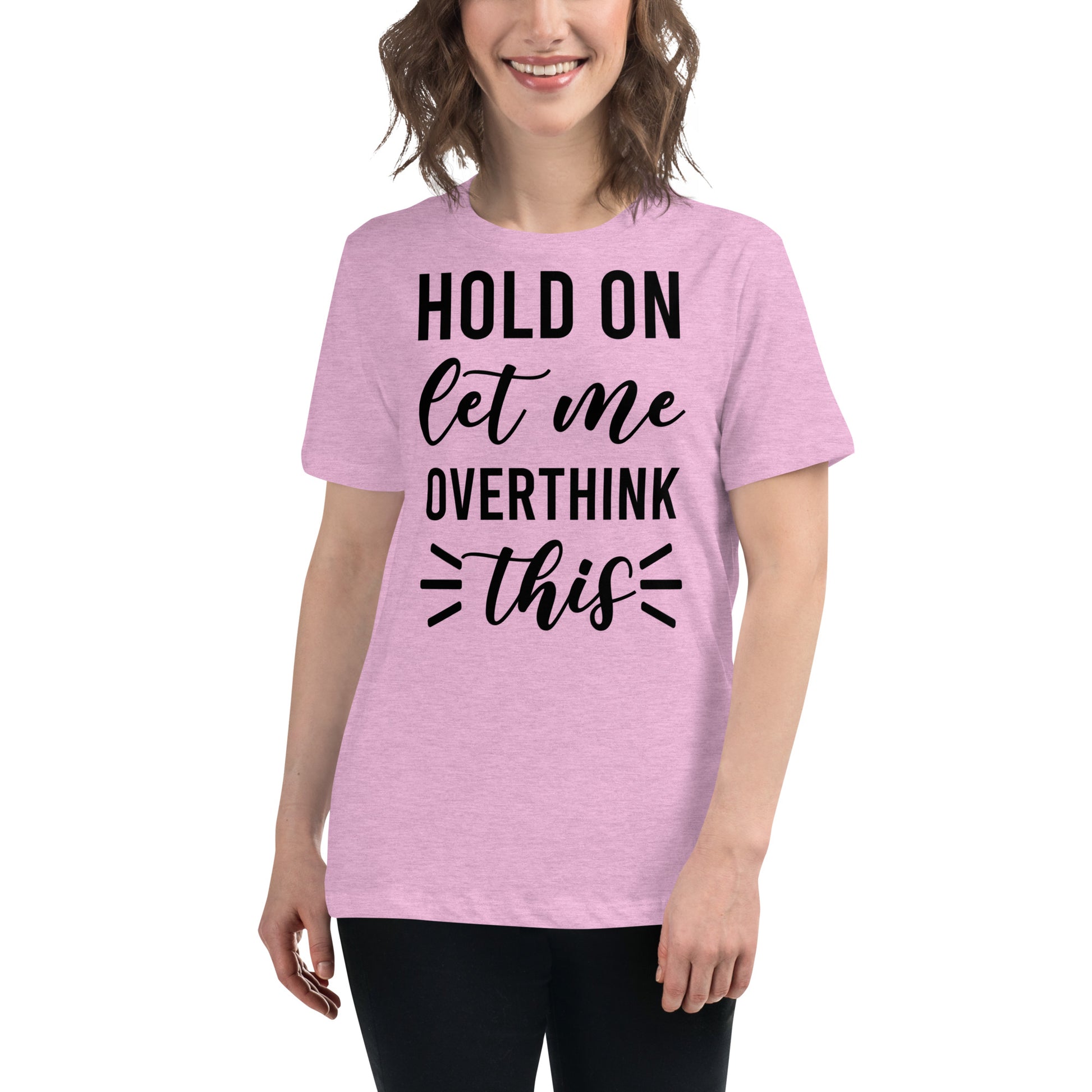 Hold On Let Me Overthink This Women's T-shirt