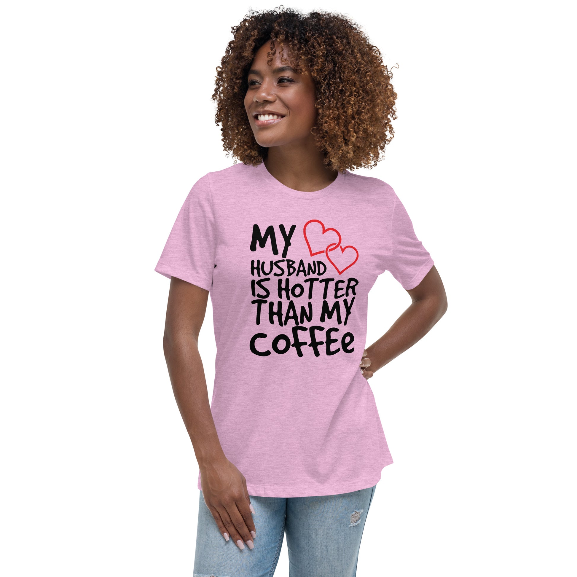 My Husband is Hotter Than My Coffee Women's Relaxed T-Shirt Tee Tshirt