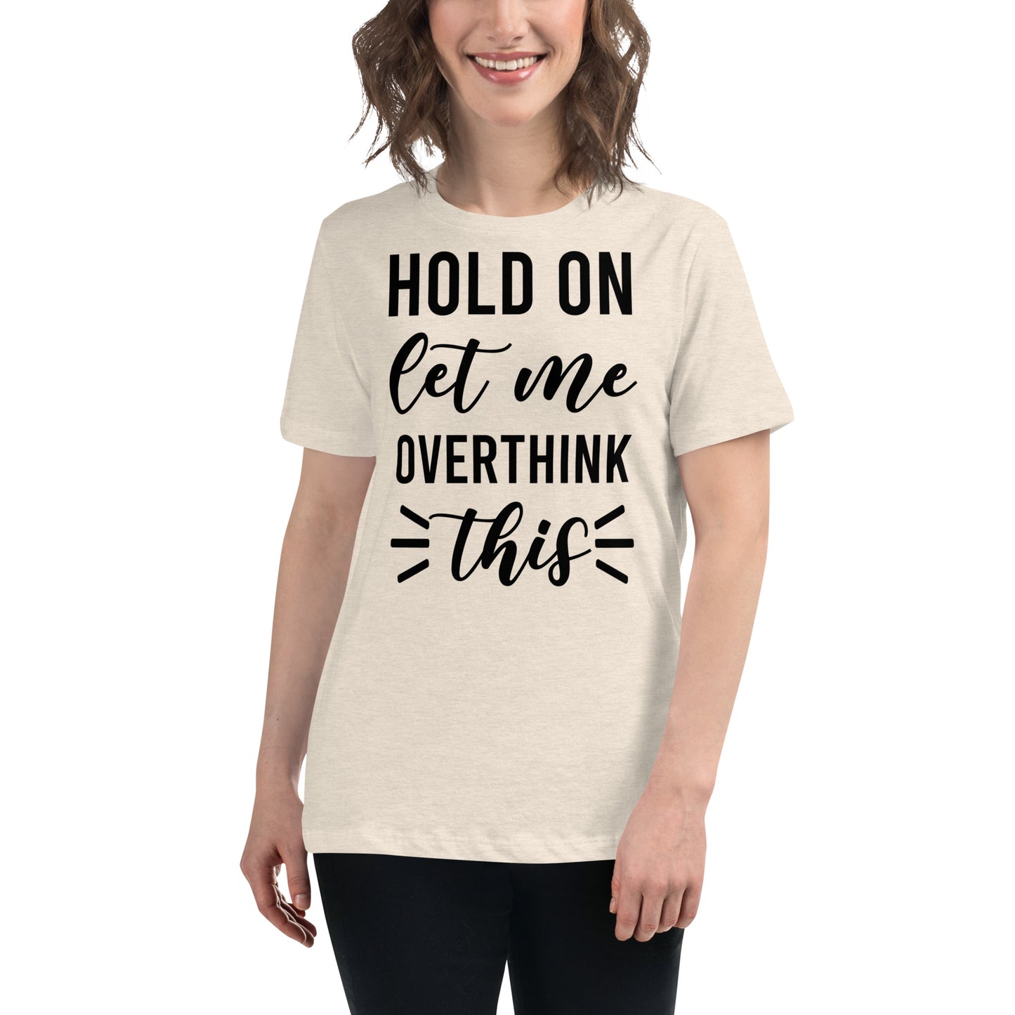 Hold On Let Me Overthink This Women's T-shirt