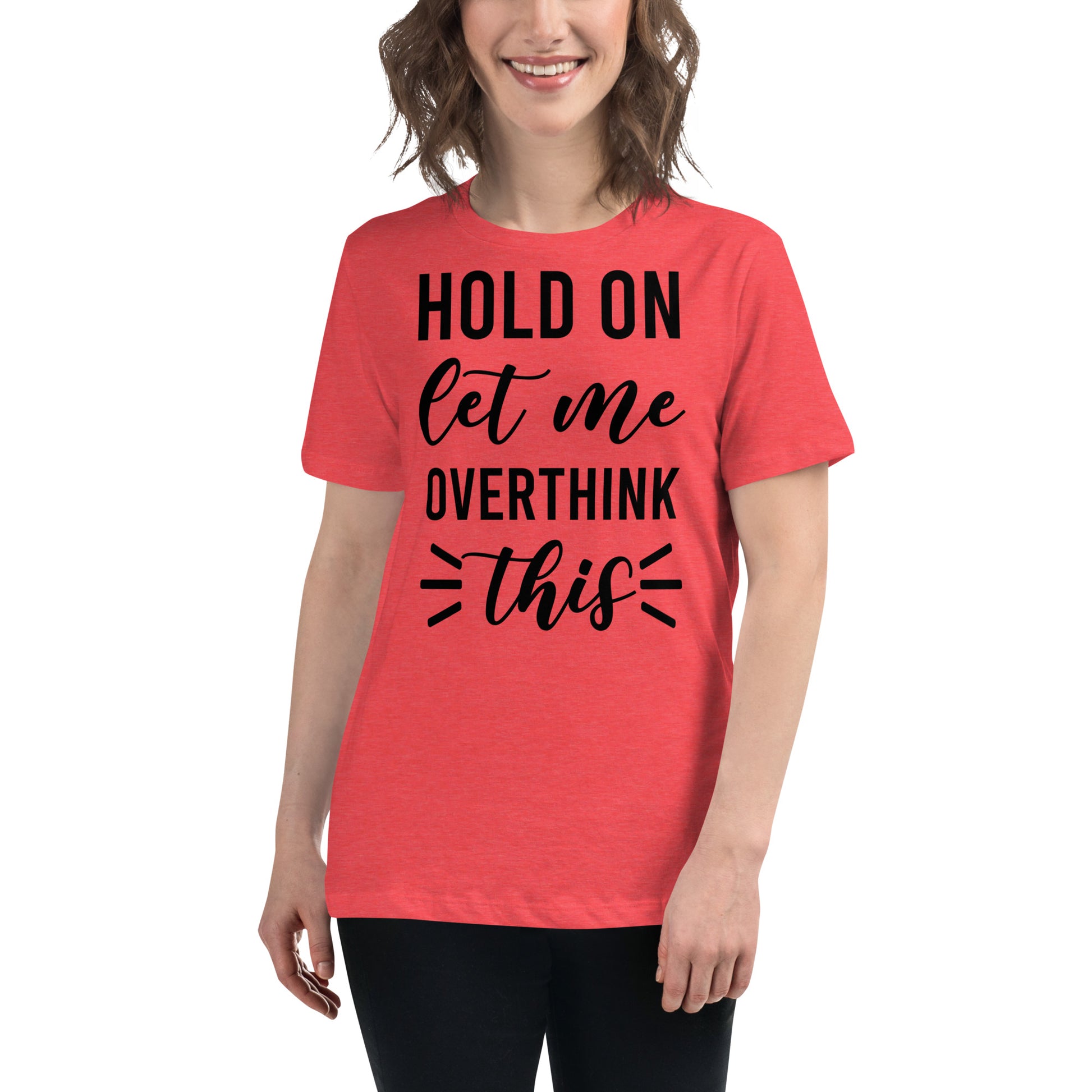 Hold On Let Me Overthink This Women's T-shirt