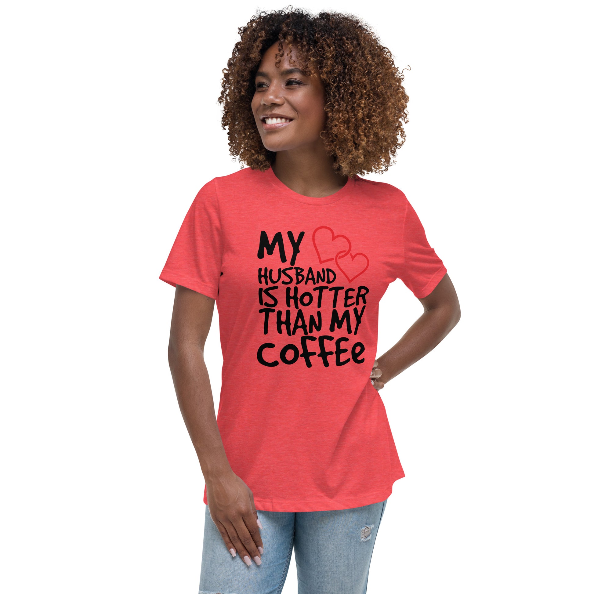 My Husband is Hotter Than My Coffee Women's Relaxed T-Shirt Tee Tshirt
