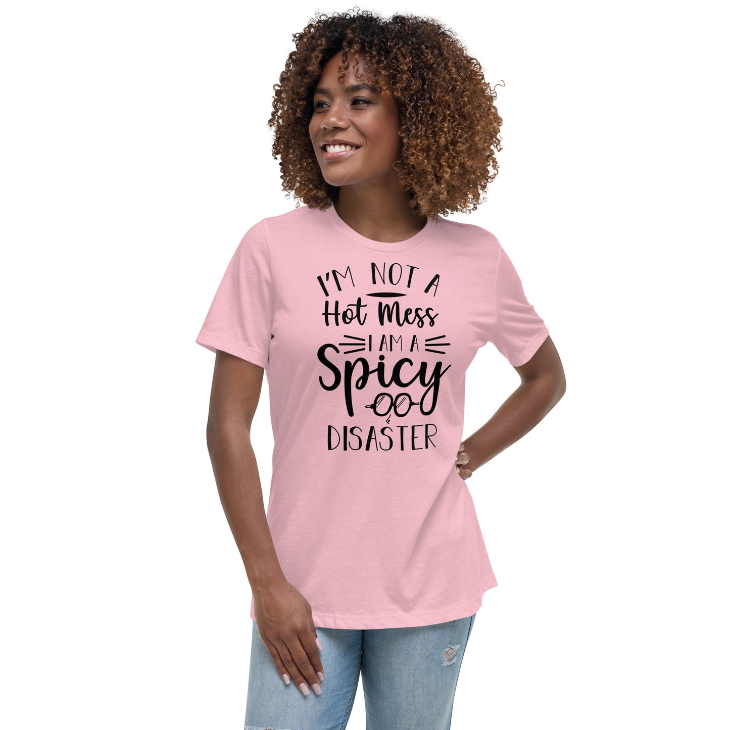 I'm Not a Hot Mess I'm a Spicy Disaster Women's Relaxed T-Shirt