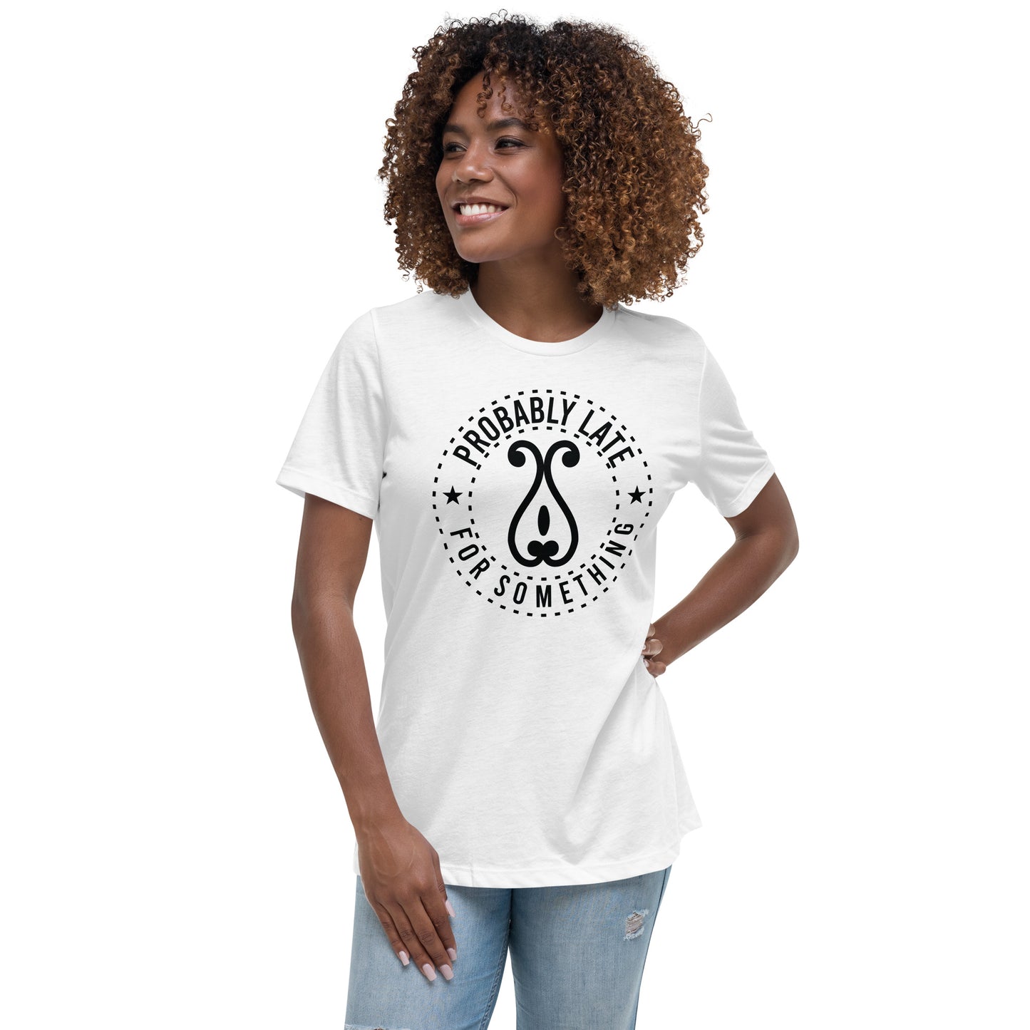 Probably Late for Something Women's Relaxed T-Shirt