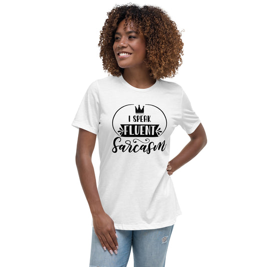 I Speak Fluent Sarcasm Women's Relaxed T-Shirt
