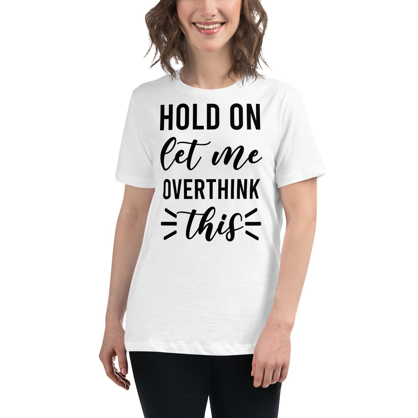 Hold On Let Me Overthink This Women's T-shirt