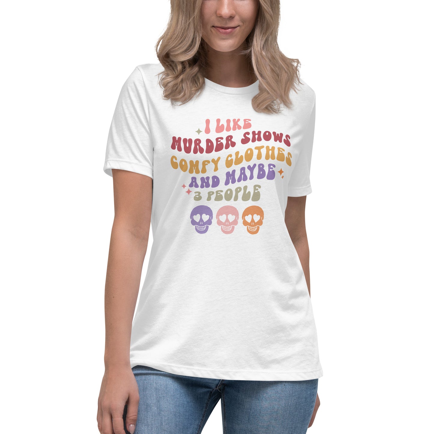 Halloween I Like Murder Shows Comfy Clothes and Maybe 3 People Women's Relaxed T-Shirt Tee Tshirt
